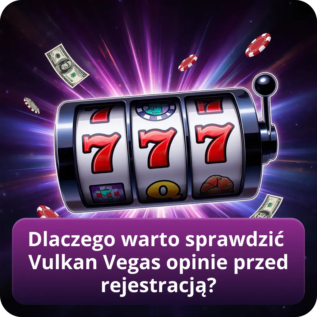 Dlaczego warto sprawdzić Vulkan Vegas opinie przed rejestracją?